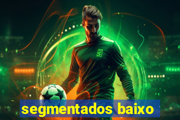 segmentados baixo
